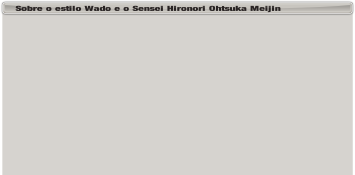 Sobre  Karate Wado o fundador Hironori Ohtsuka Meijin